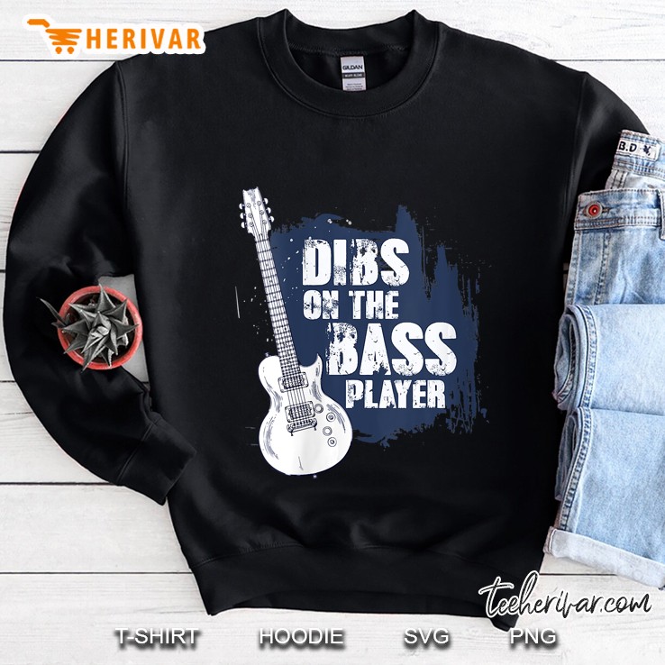 Womens Bassist Guitarist Dibs On The Bass Player Funny Sweatshirt