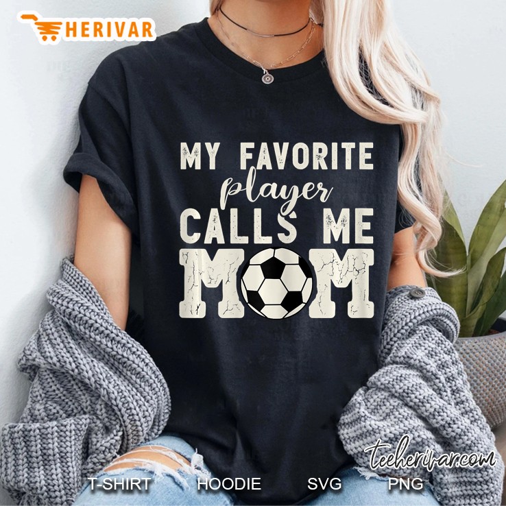 Womens Soccer Mom Shirts For Women -My Favorite Player Calls Me Mom Ladies Tee