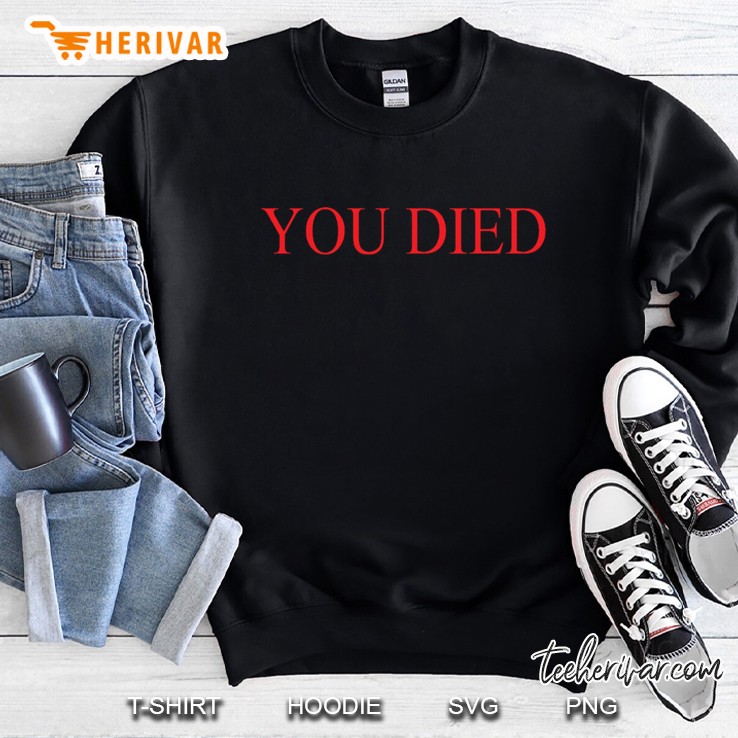 You Died Sweatshirt