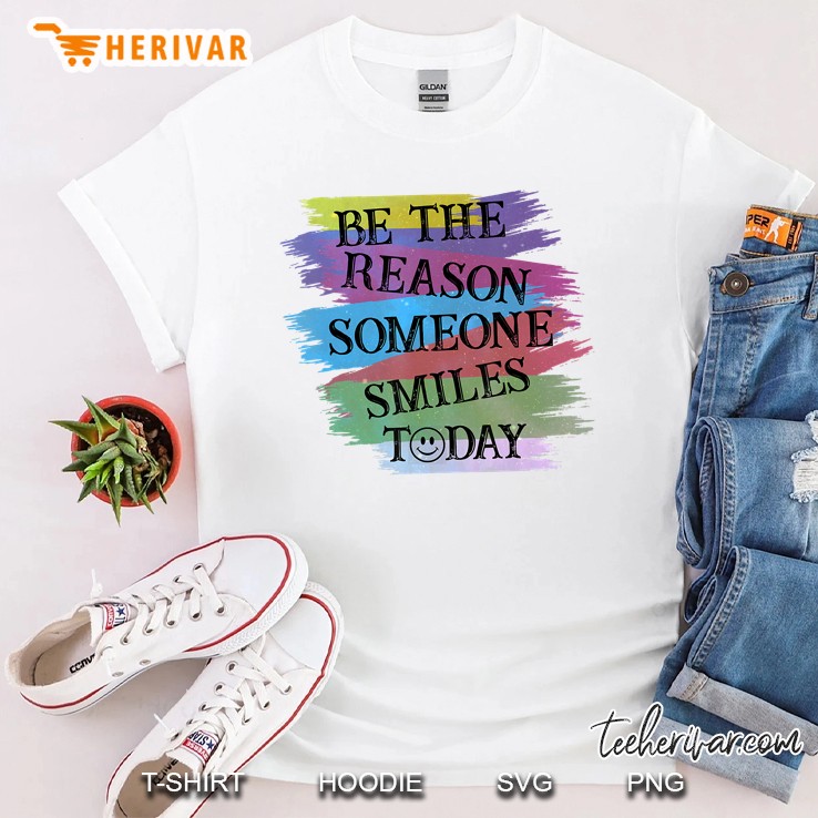 Motivation Be The Reason Someone Smiles Today Positive Shirt