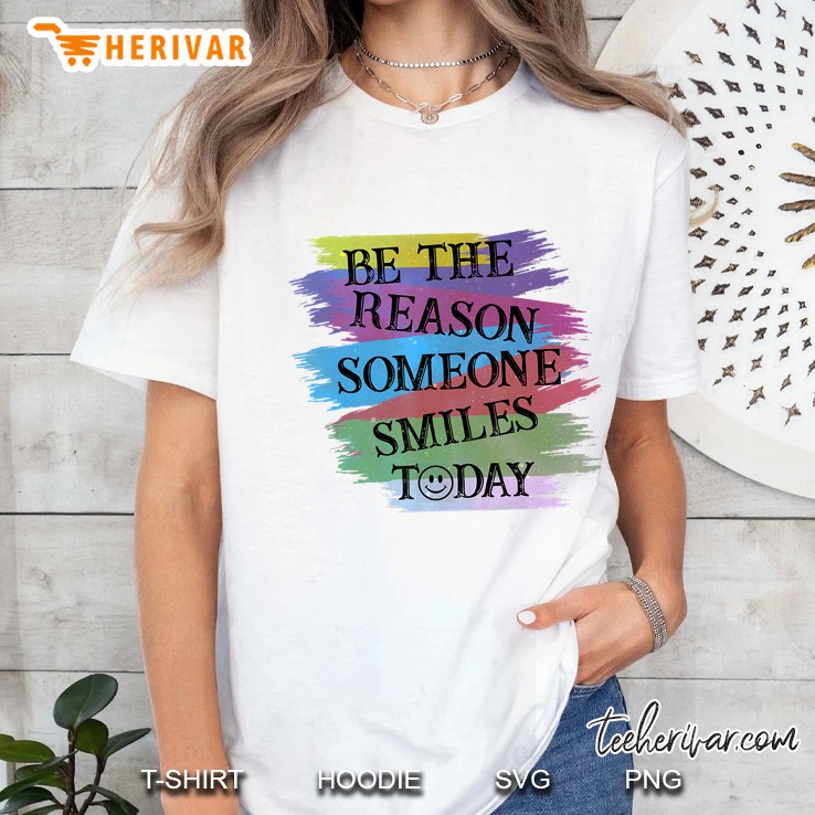 Motivation Be The Reason Someone Smiles Today Positive Hoodie