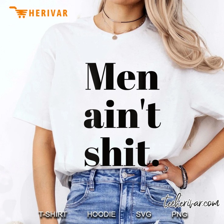 Womens Men Ain't Shit (Black Font) Feminist Power Statement Hoodie