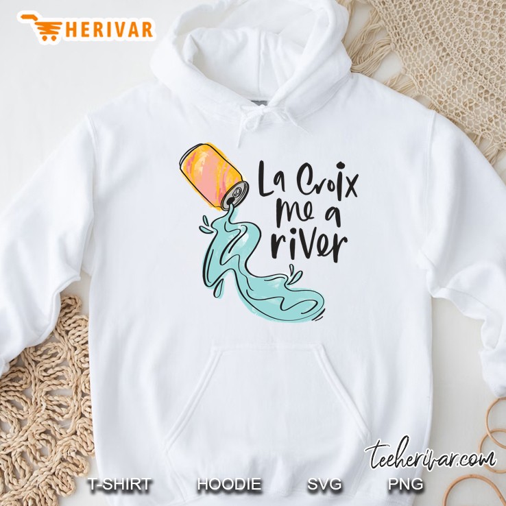 La Croix Me A River Hoodie
