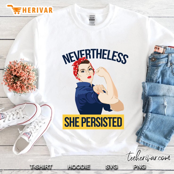 Nevertheless She Persisted Sweatshirt