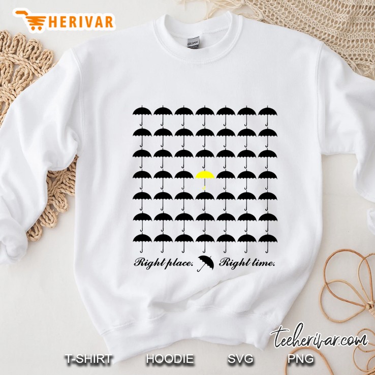 Right Place Right Time - Himym Sweatshirt