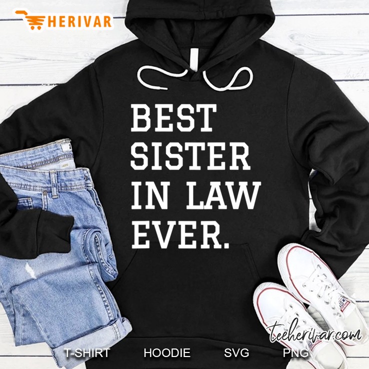 Best Sister In Law Ever Gift For Sister In Laws Hoodie