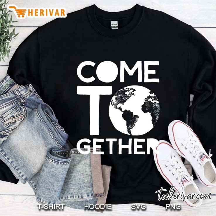 Come Together - Inspirational Unite Globe Sweatshirt