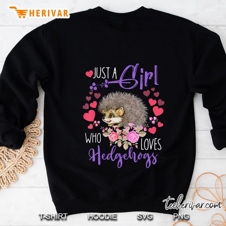 Cute And Fun Just A Girl Who Loves Hedgehogs Women And Moms Sweatshirt