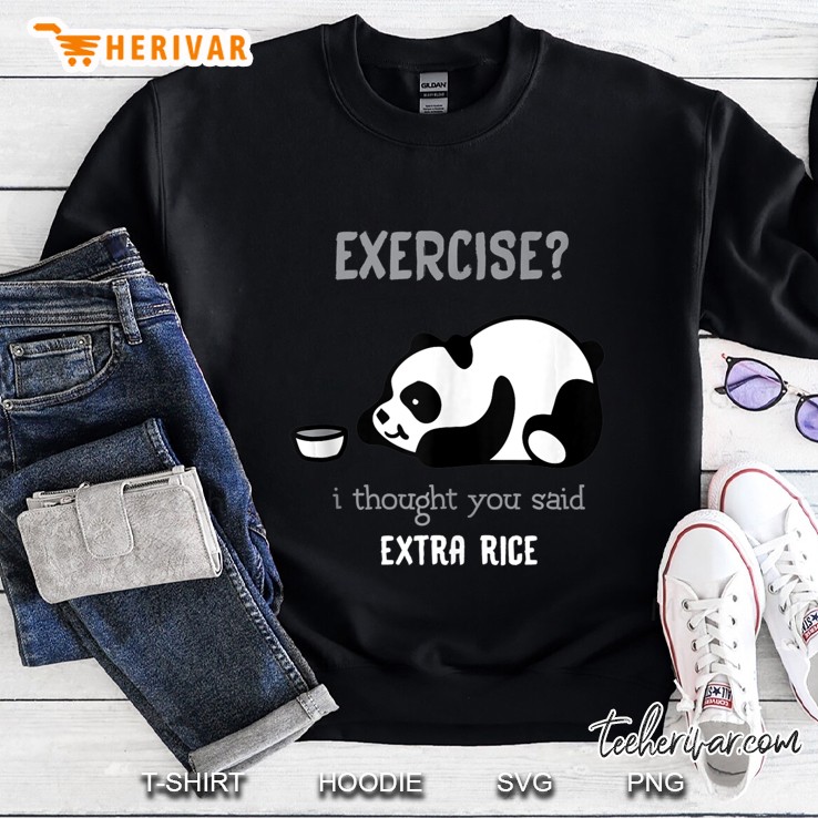 Exercise I Thought You Said Extra Rice Sweatshirt