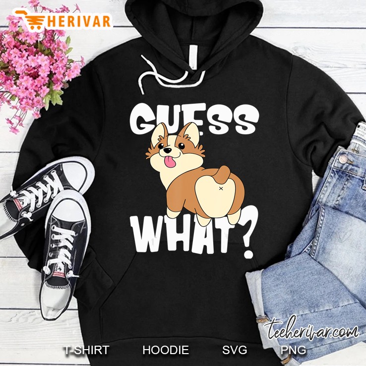 Funny Corgi Butts Gift For Dog Lovers, Guess What Corgi Butt Hoodie