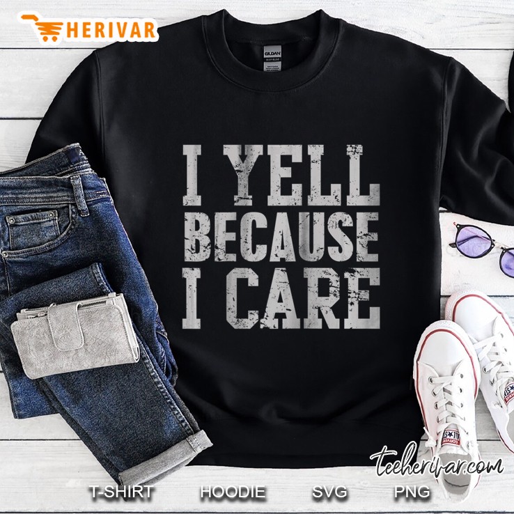 I Yell Because I Care Funny Saying Quote Men Women Parents Raglan Baseball Tee Mugs