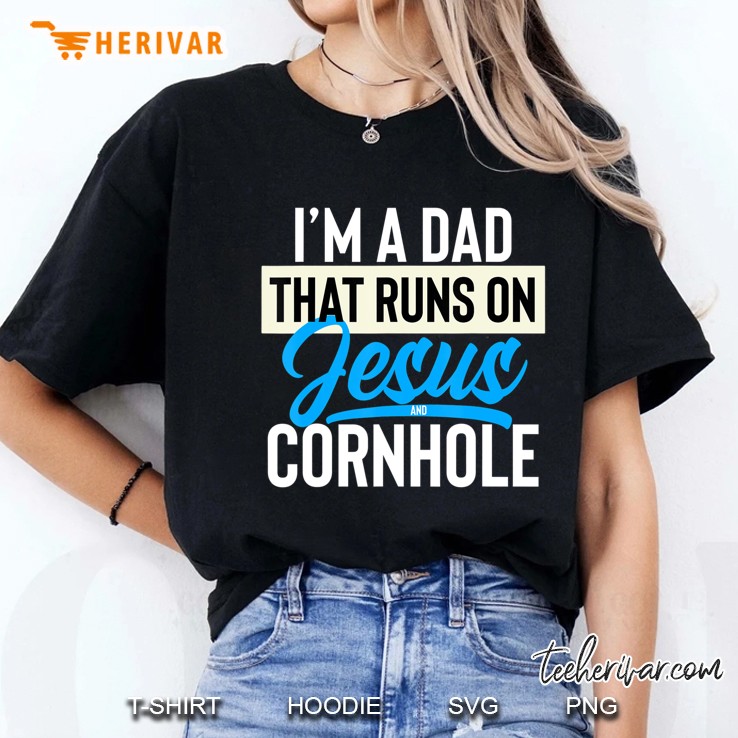 I'm A Dad That Runs On Jesus And Cornhole Shirt Hoodie