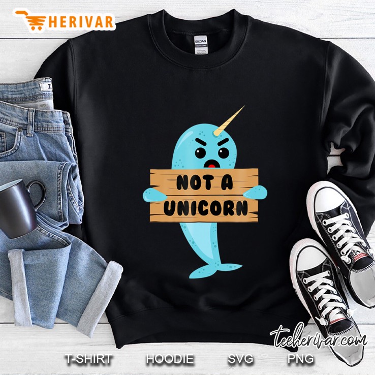 Not A Unicorn Narwhal Tshirt Sweatshirt