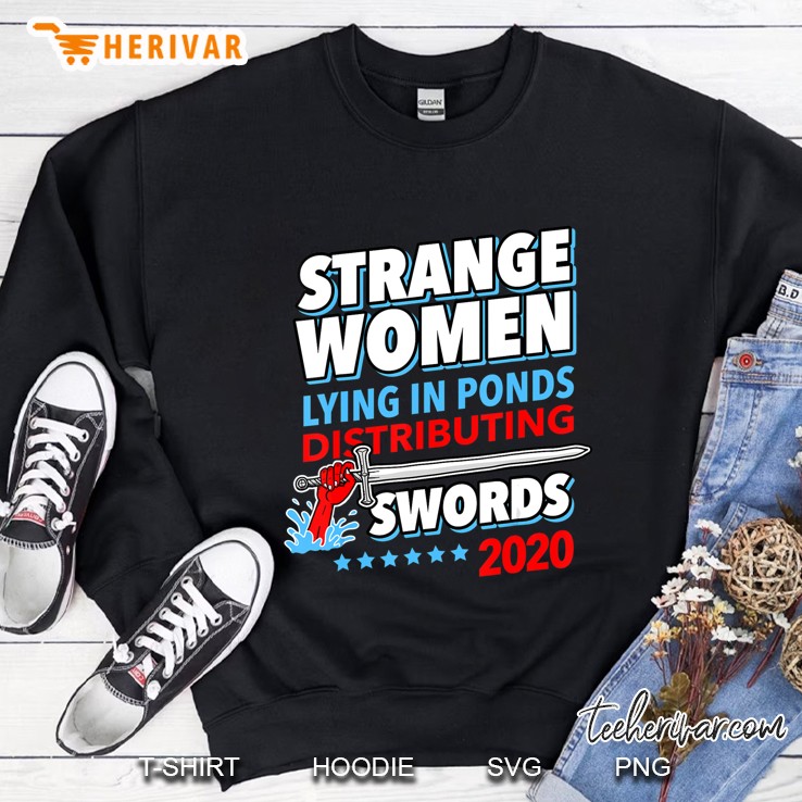 Strange Women In Ponds Distributing Swords 2020 Election Sweatshirt