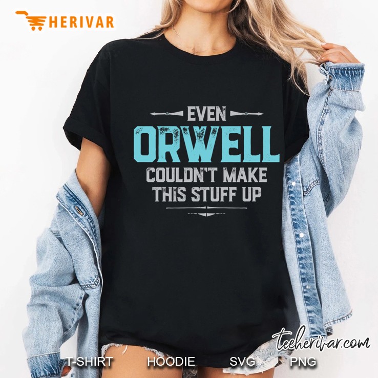 Even Orwell Couldn