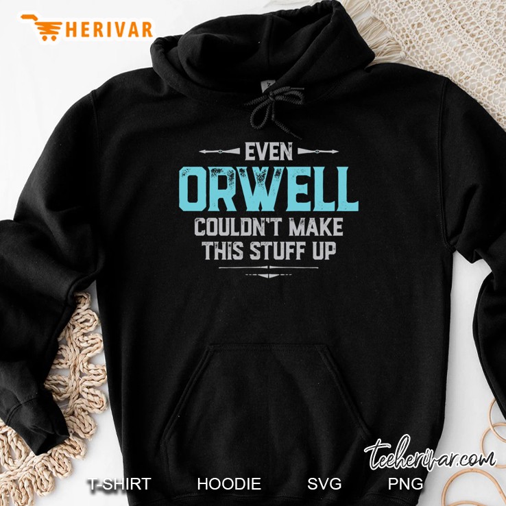 Even Orwell Couldn