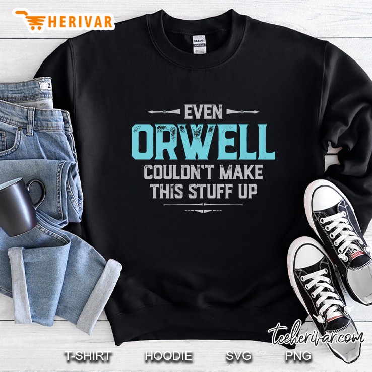 Even Orwell Couldn