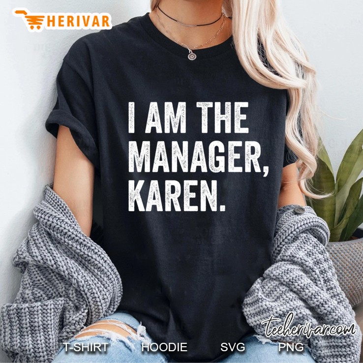 I Am The Manager Karen Slim Fit Ladies Tee