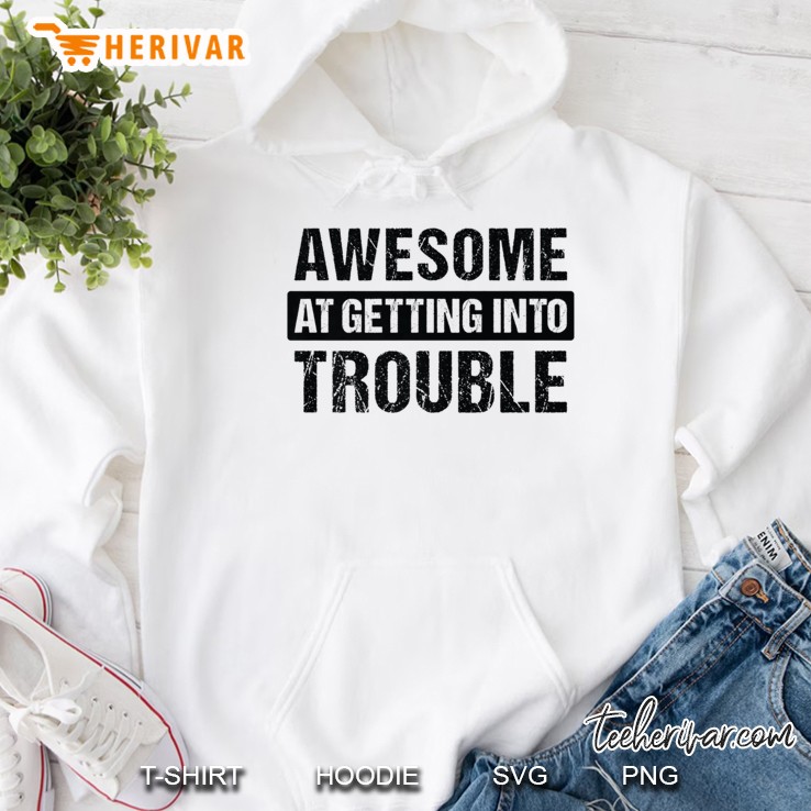 Awesome At Getting Into Trouble Hoodie