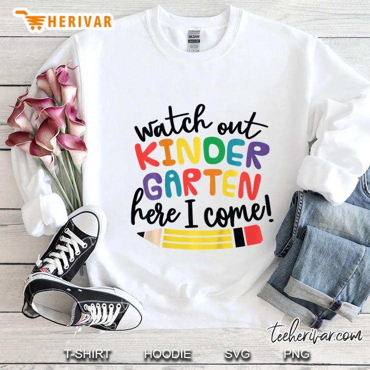 Kids Watch Out Kindergarten Here I Come Girls Kindergarten Shirt Sweatshirt