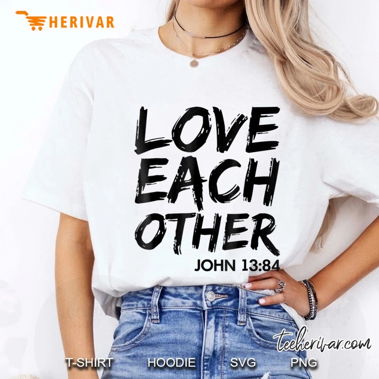 Love Each Other Shirt Hoodie