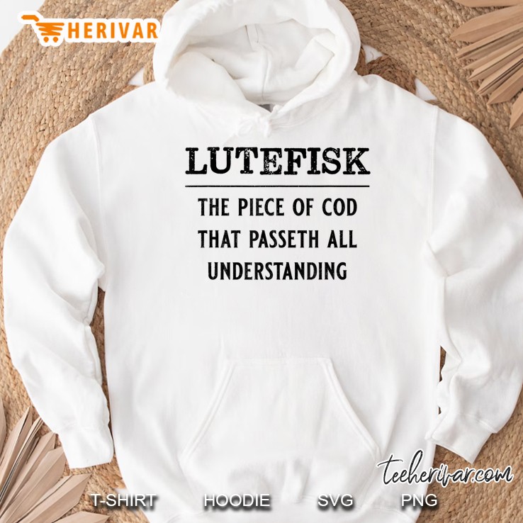 Lutefisk Passeth All Understanding Funny Norwegian Hoodie