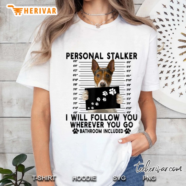 Personal Stalker I Will Follow You Rat Terrier Lover Gift Ladies Tee