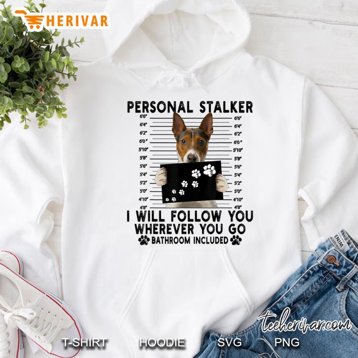 Personal Stalker I Will Follow You Rat Terrier Lover Gift Hoodie