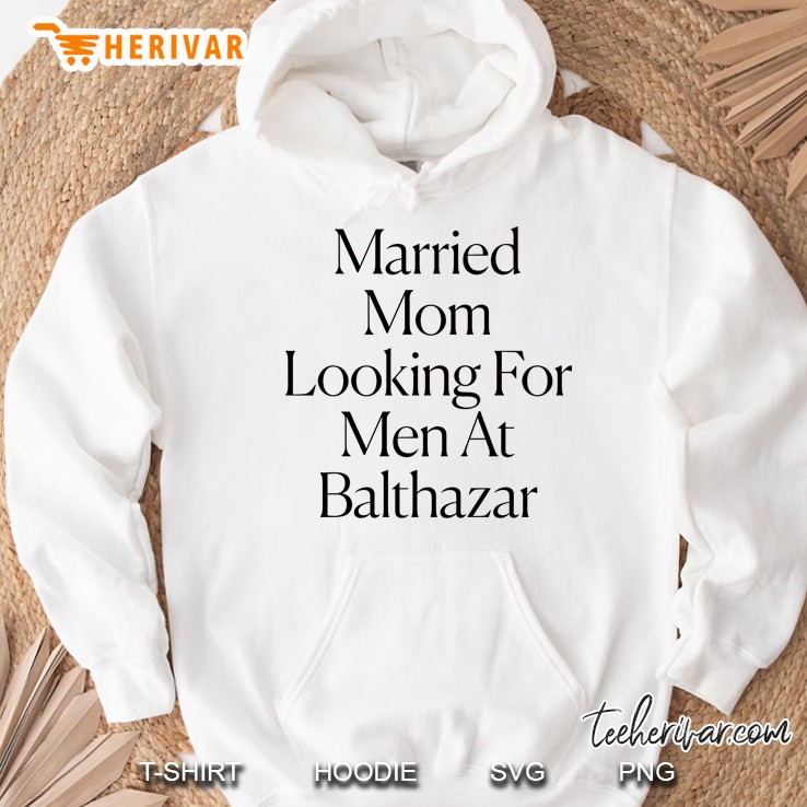 The Cut - Married Mom Looking For Men At Balthazar Tee Hoodie