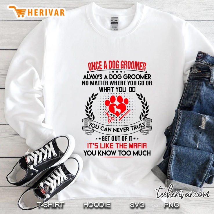 Once A Dog Groomer Always A Dog Groomer No Matter Where You Go Sweatshirt