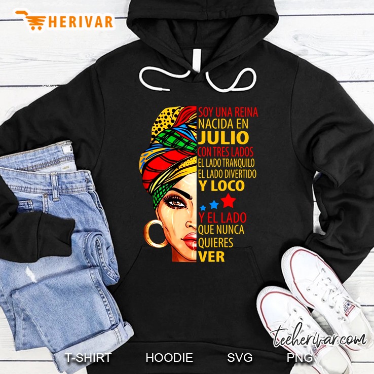 Soy Una Reina Nacida En Julio Con Tres Lados Hoodie