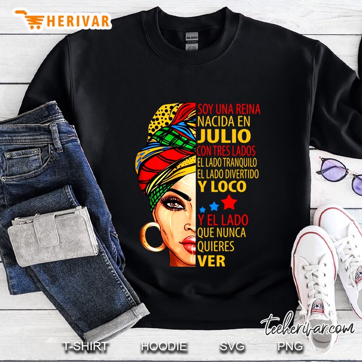 Soy Una Reina Nacida En Julio Con Tres Lados Sweatshirt