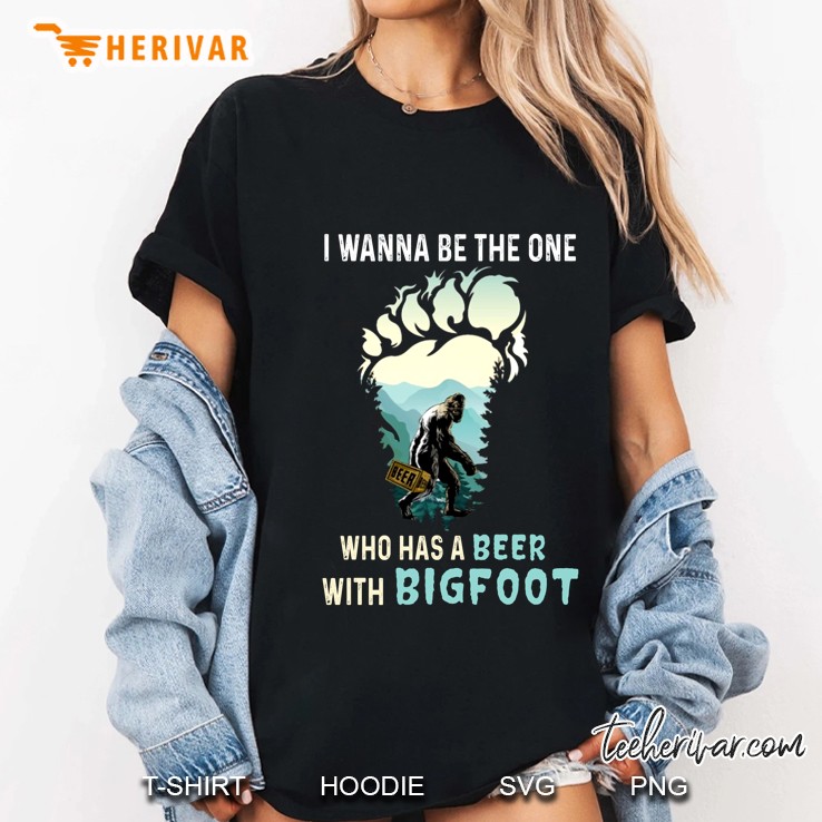 I Wanna Be The One Who Has A Beer With Bigfoot Black Version2 Ladies Tee