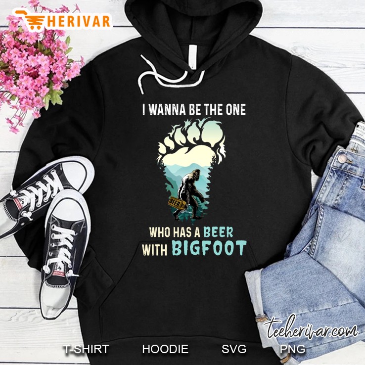 I Wanna Be The One Who Has A Beer With Bigfoot Black Version2 Hoodie