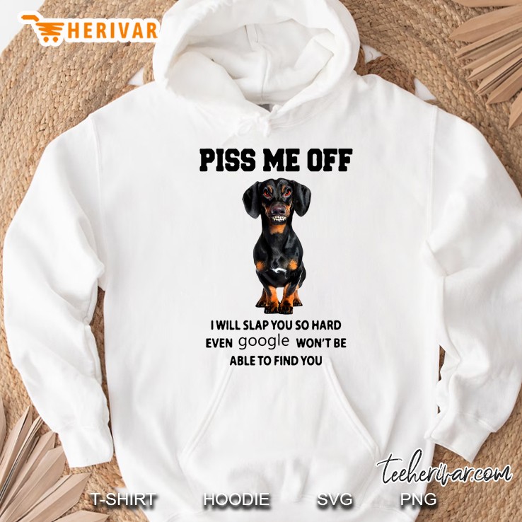 Piss Me Off I Will Slap You So Hard Dachshund Dog Version Mugs