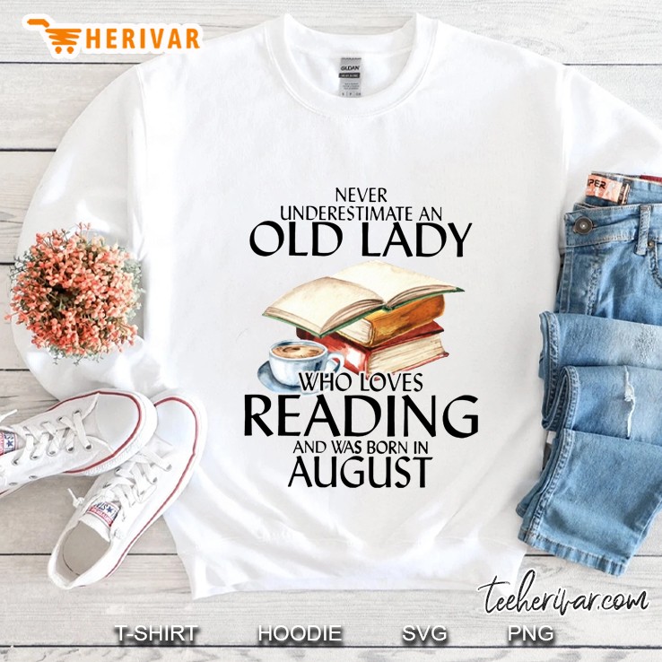 Never Underestimate An Old Lady Who Loves Reading And Was Born In August Mugs