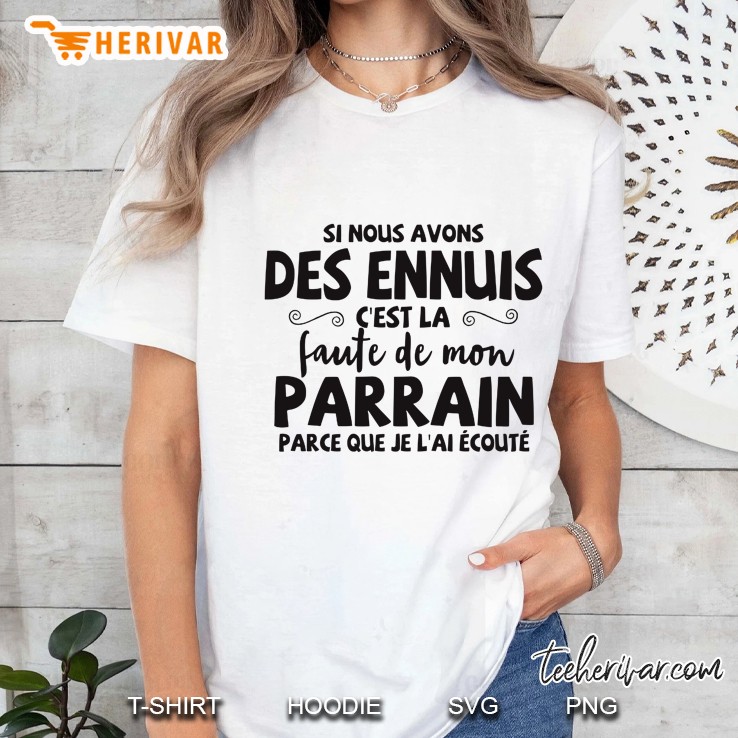 Si Nous Avons Des Ennuis C'est La Faute De Mon Parrain Hoodie