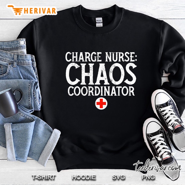 Charge Nurse Chaos Coordinator Tshirt Funny Rn Nurse Gift Sweatshirt