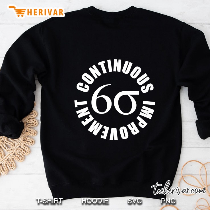 Continuous Improvement - 6 Sigma Sweatshirt
