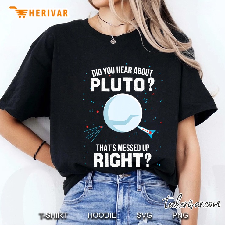 Did You Hear About Pluto That's Messed Up Right Hoodie