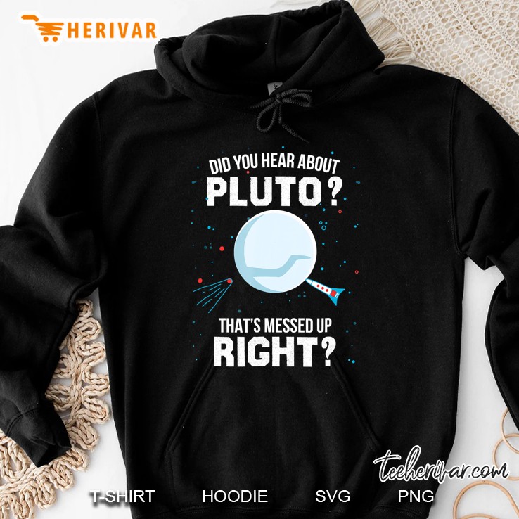 Did You Hear About Pluto That's Messed Up Right Mugs