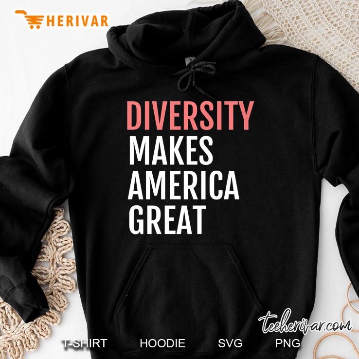 Diversity Makes America Great - Tshirt Hoodie