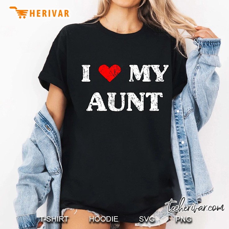 I Love My Aunt Graphic Shirt Ladies Tee