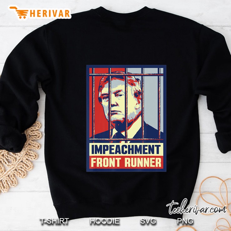 Impeachment Front Runner Anti President Donald Trump Sweatshirt