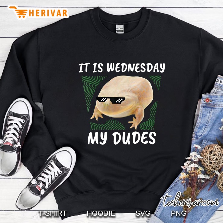 It Is Wednesday My Dudes Frog Wednesday Memes Gift Sweatshirt