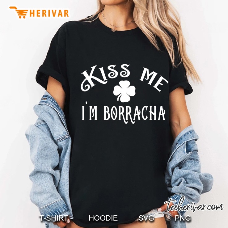 Kiss Me I'm Borracha Clover Funny St Patrick's Day Hoodie