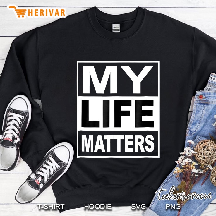 My Life Matters Shirt Mugs