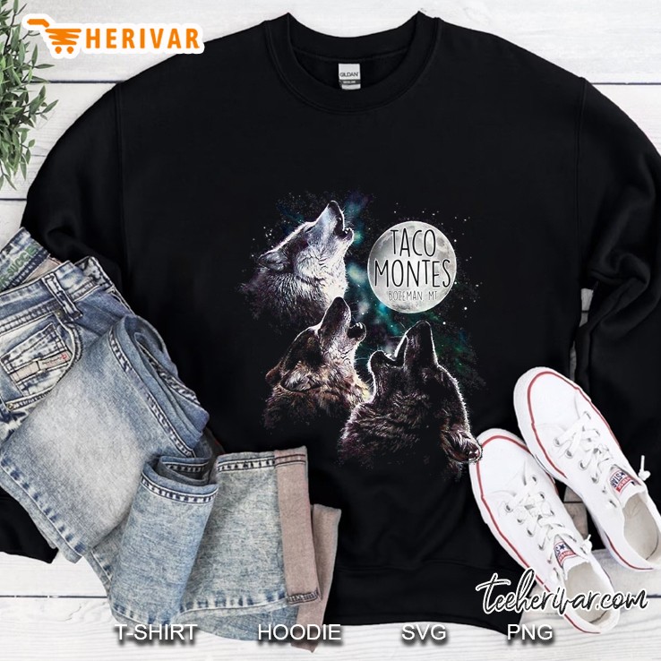 Taco Montes Bozeman Mt Montana Restaurant Wolf Shirt Sweatshirt