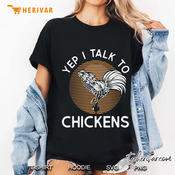 Yep I Talk To Chickens Funny Farmer Ladies Tee