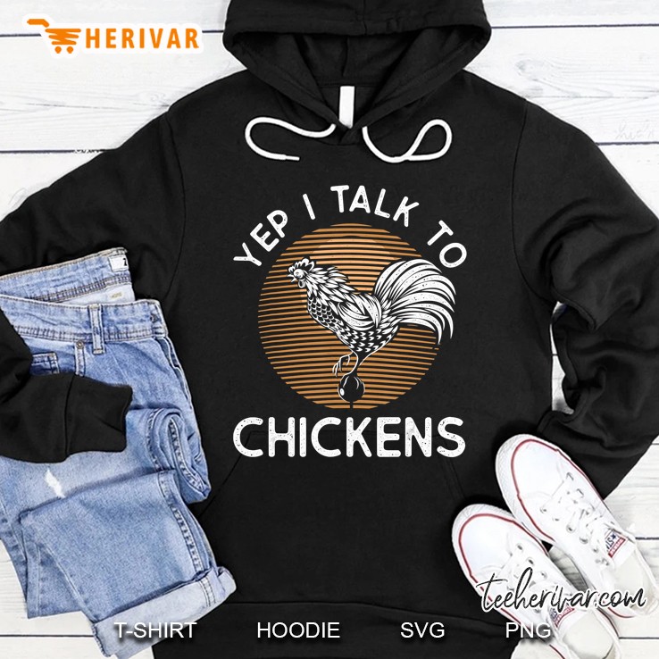 Yep I Talk To Chickens Funny Farmer Hoodie